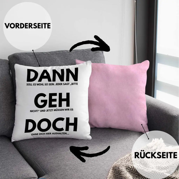 Trendation - Jobwechsel Kissen Geschenk Kollegin Kollege Lustig Abschiedsgeschenk Sprüche Dann Geh Doch Abschied Neuer Job Dekokissen mit Füllung 40x40 Rosa Trendation