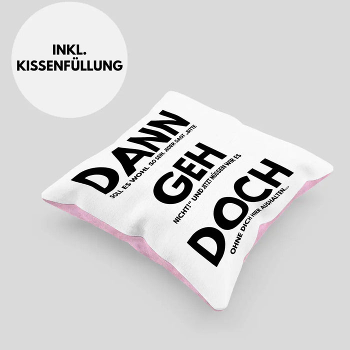 Trendation - Jobwechsel Kissen Geschenk Kollegin Kollege Lustig Abschiedsgeschenk Sprüche Dann Geh Doch Abschied Neuer Job Dekokissen mit Füllung 40x40 Rosa Trendation