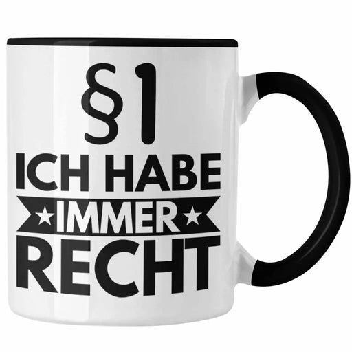 Trendation - Jura Tasse Geschenk Spruch Jurist Geschenkidee Anwalt Jura-Studium Lustige Sprüche Ich Habe Immer Recht Trendation
