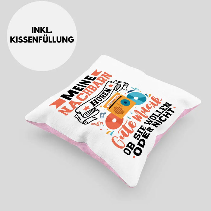 Trendation - Meine Nachbarn Hören Gute Musik Ob Sie Wollen Oder Nicht Kissen Geschenk Lustiger Spruch Dekokissen mit Füllung 40x40 Rosa Trendation