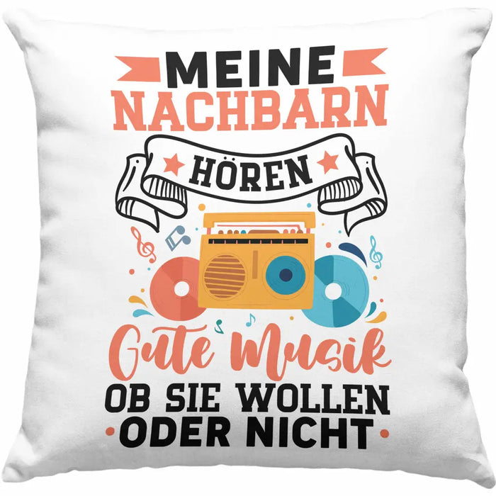 Trendation - Meine Nachbarn Hören Gute Musik Ob Sie Wollen Oder Nicht Kissen Geschenk Lustiger Spruch Dekokissen mit Füllung 40x40 Rosa Trendation