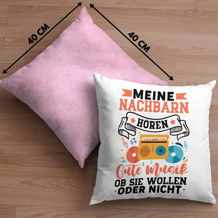 Trendation - Meine Nachbarn Hören Gute Musik Ob Sie Wollen Oder Nicht Kissen Geschenk Lustiger Spruch Dekokissen mit Füllung 40x40 Rosa Trendation