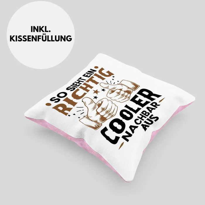 Trendation - So Sieht Ein Richtig Cooler Nachbar Aus Kissen Geschenk Bester Nachbar Geschenkidee Nachbarn Dekokissen mit Füllung 40x40 Rosa Trendation