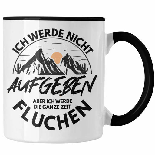 Trendation - Wandern Tasse Geschenk Ich Werde Nicht Aufgeben Geschenk Berge Wanderer Geschenkidee Trendation