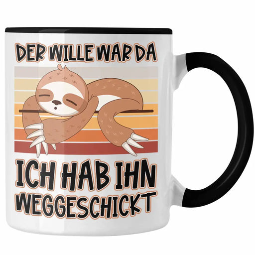 Der Wille War Da Lustige Tasse für's Büro Arbeit Kollegin Männer Frauen Kaffeetasse Faultier Kinder Sprüche Trendation