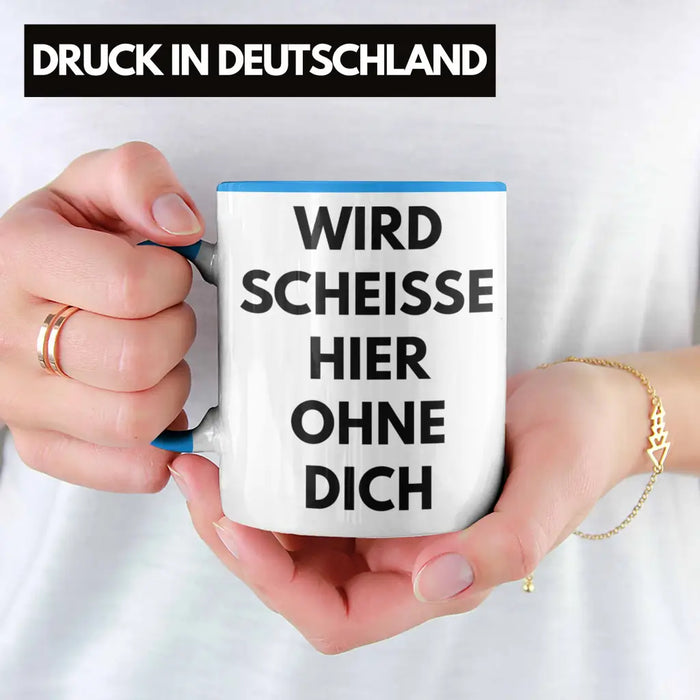 Wird Sch Hier Ohne Dich Jobwechsel Tasse Geschenk Kollege Kollegin Lustig Abschiedsgeschenk Sprüche Abschied Neuer Job Lustig Blau Trendation