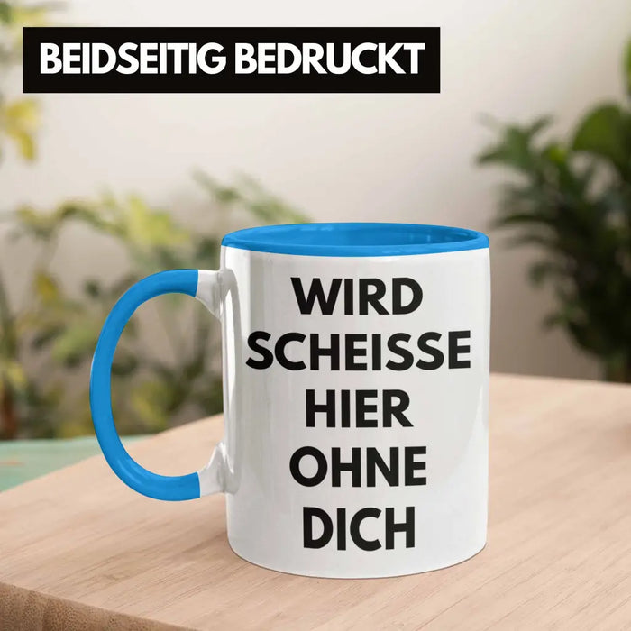 Wird Sch Hier Ohne Dich Jobwechsel Tasse Geschenk Kollege Kollegin Lustig Abschiedsgeschenk Sprüche Abschied Neuer Job Lustig Blau Trendation