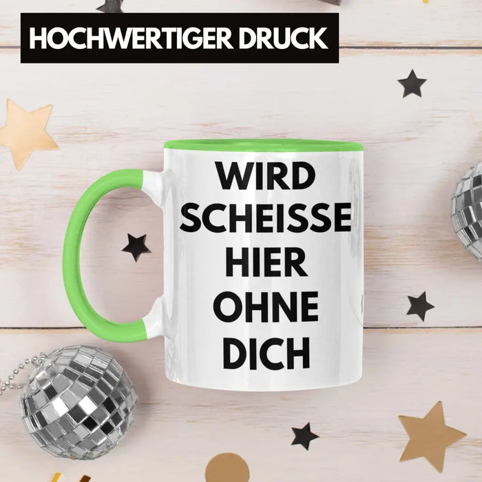 Wird Sch Hier Ohne Dich Jobwechsel Tasse Geschenk Kollege Kollegin Lustig Abschiedsgeschenk Sprüche Abschied Neuer Job Lustig Grün Trendation