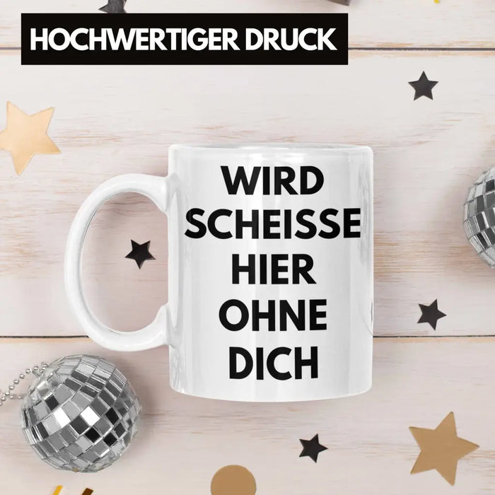 Wird Sch Hier Ohne Dich Jobwechsel Tasse Geschenk Kollege Kollegin Lustig Abschiedsgeschenk Sprüche Abschied Neuer Job Lustig Weiß Trendation
