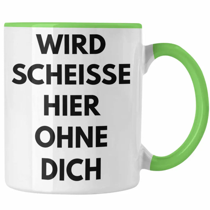 Wird Sch Hier Ohne Dich Jobwechsel Tasse Geschenk Kollege Kollegin Lustig Abschiedsgeschenk Sprüche Abschied Neuer Job Lustig Grün Trendation
