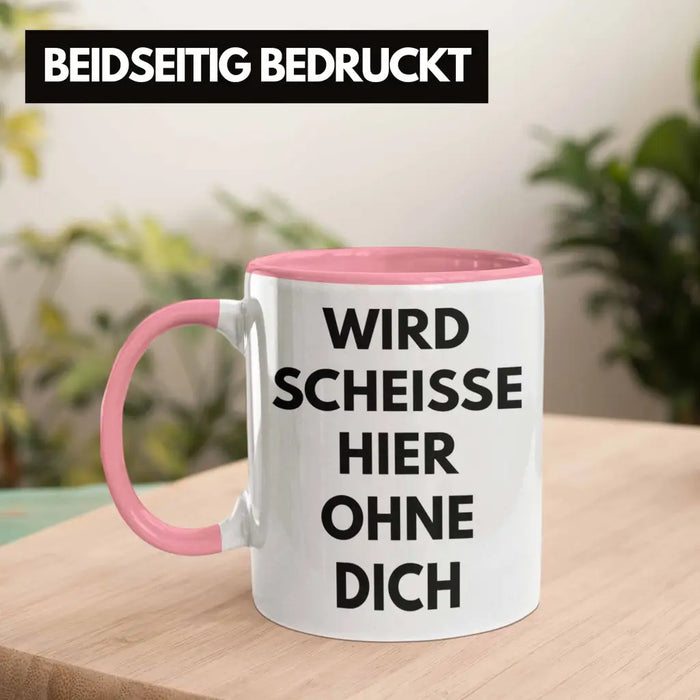 Wird Sch Hier Ohne Dich Jobwechsel Tasse Geschenk Kollege Kollegin Lustig Abschiedsgeschenk Sprüche Abschied Neuer Job Lustig Rosa Trendation