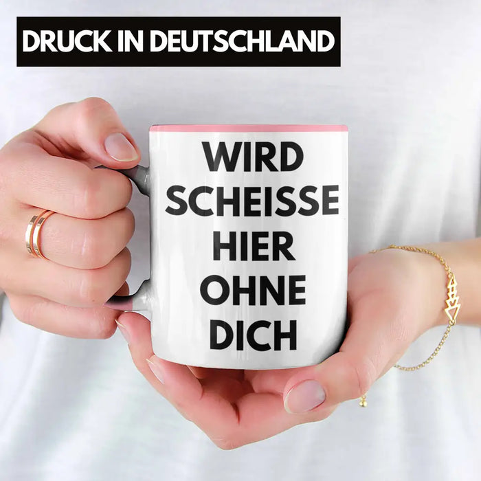 Wird Sch Hier Ohne Dich Jobwechsel Tasse Geschenk Kollege Kollegin Lustig Abschiedsgeschenk Sprüche Abschied Neuer Job Lustig Rosa Trendation