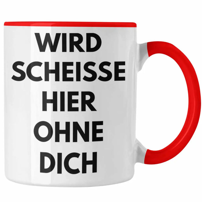 Wird Sch Hier Ohne Dich Jobwechsel Tasse Geschenk Kollege Kollegin Lustig Abschiedsgeschenk Sprüche Abschied Neuer Job Lustig Rot Trendation