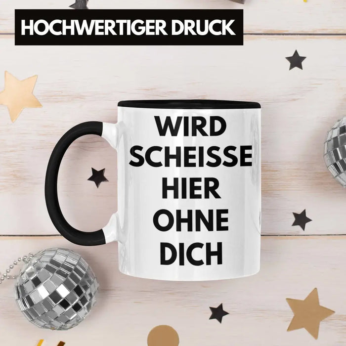 Wird Sch Hier Ohne Dich Jobwechsel Tasse Geschenk Kollege Kollegin Lustig Abschiedsgeschenk Sprüche Abschied Neuer Job Lustig Trendation