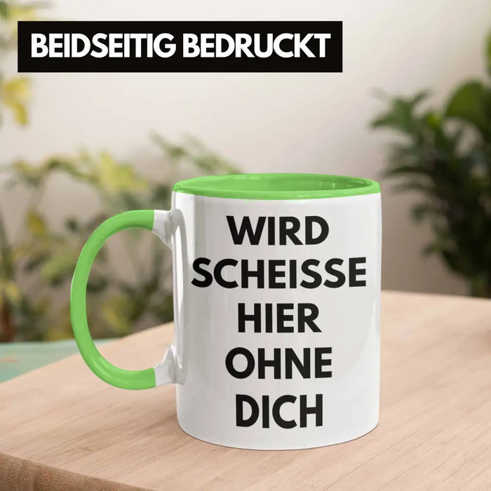 Wird Sch Hier Ohne Dich Jobwechsel Tasse Geschenk Kollege Kollegin Lustig Abschiedsgeschenk Sprüche Abschied Neuer Job Lustig Grün Trendation