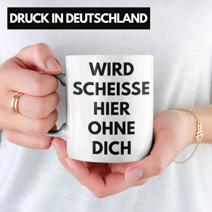 Wird Sch Hier Ohne Dich Jobwechsel Tasse Geschenk Kollege Kollegin Lustig Abschiedsgeschenk Sprüche Abschied Neuer Job Lustig Weiß Trendation