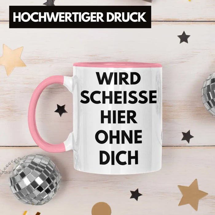 Wird Sch Hier Ohne Dich Jobwechsel Tasse Geschenk Kollege Kollegin Lustig Abschiedsgeschenk Sprüche Abschied Neuer Job Lustig Rosa Trendation