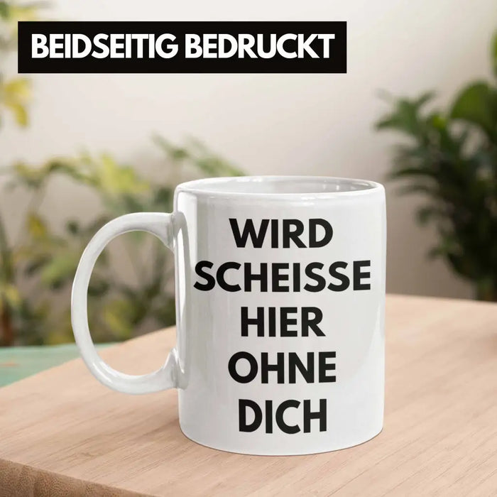 Wird Sch Hier Ohne Dich Jobwechsel Tasse Geschenk Kollege Kollegin Lustig Abschiedsgeschenk Sprüche Abschied Neuer Job Lustig Weiß Trendation