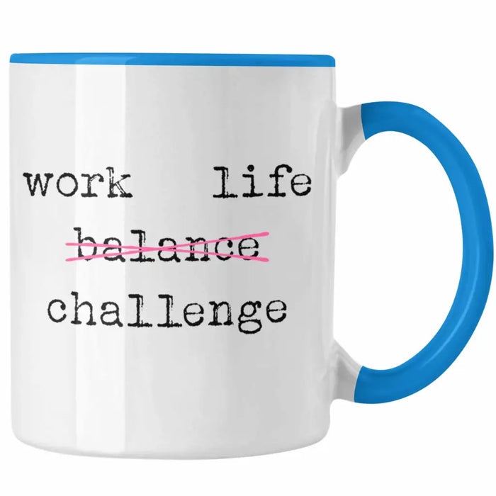 Work Life Challange Tasse mit Spruch Frauen Frau Geschenk Büro Arbeit Kollegin Kollege Geschenk Blau Trendation