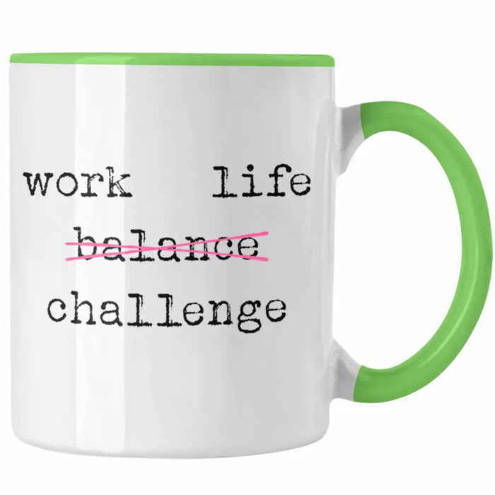 Work Life Challange Tasse mit Spruch Frauen Frau Geschenk Büro Arbeit Kollegin Kollege Geschenk Grün Trendation