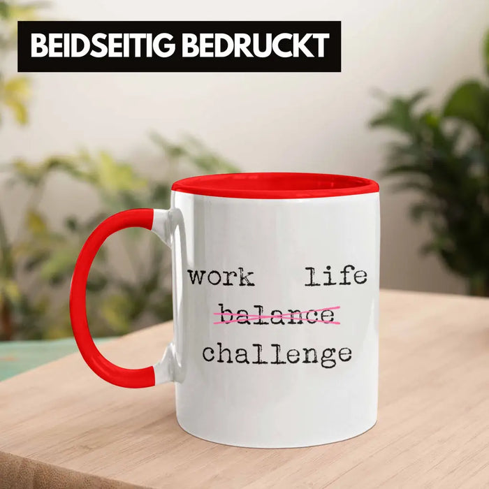 Work Life Challange Tasse mit Spruch Frauen Frau Geschenk Büro Arbeit Kollegin Kollege Geschenk Rot Trendation