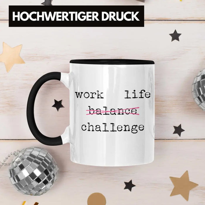 Work Life Challange Tasse mit Spruch Frauen Frau Geschenk Büro Arbeit Kollegin Kollege Geschenk Trendation