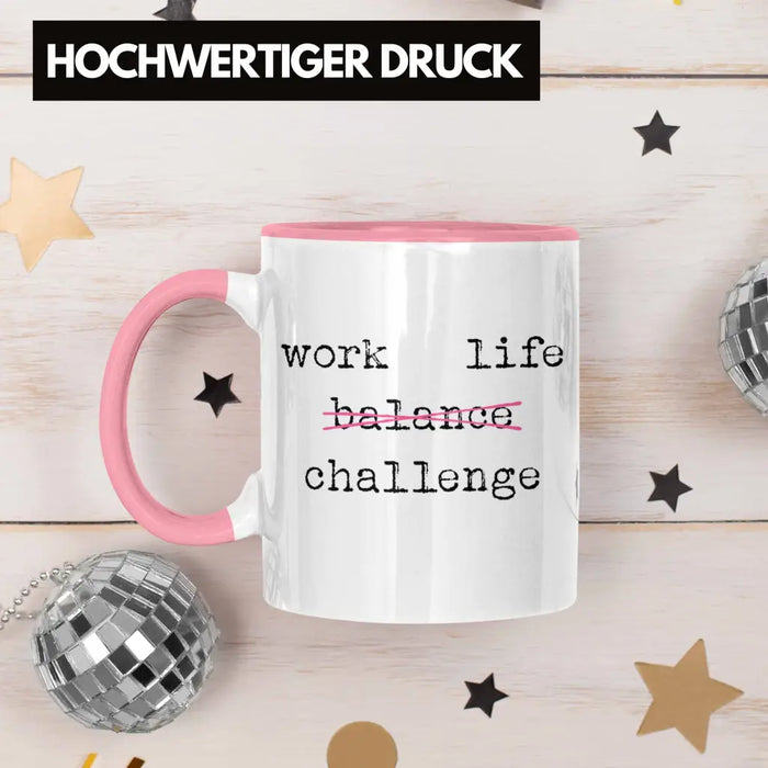 Work Life Challange Tasse mit Spruch Frauen Frau Geschenk Büro Arbeit Kollegin Kollege Geschenk Rosa Trendation