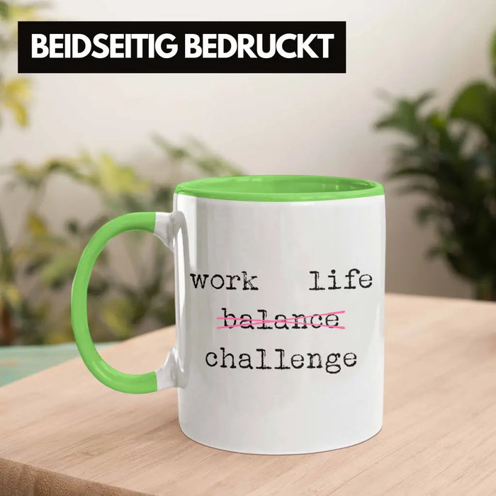 Work Life Challange Tasse mit Spruch Frauen Frau Geschenk Büro Arbeit Kollegin Kollege Geschenk Grün Trendation