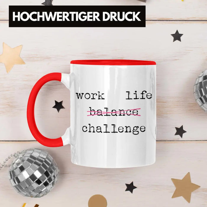 Work Life Challange Tasse mit Spruch Frauen Frau Geschenk Büro Arbeit Kollegin Kollege Geschenk Rot Trendation