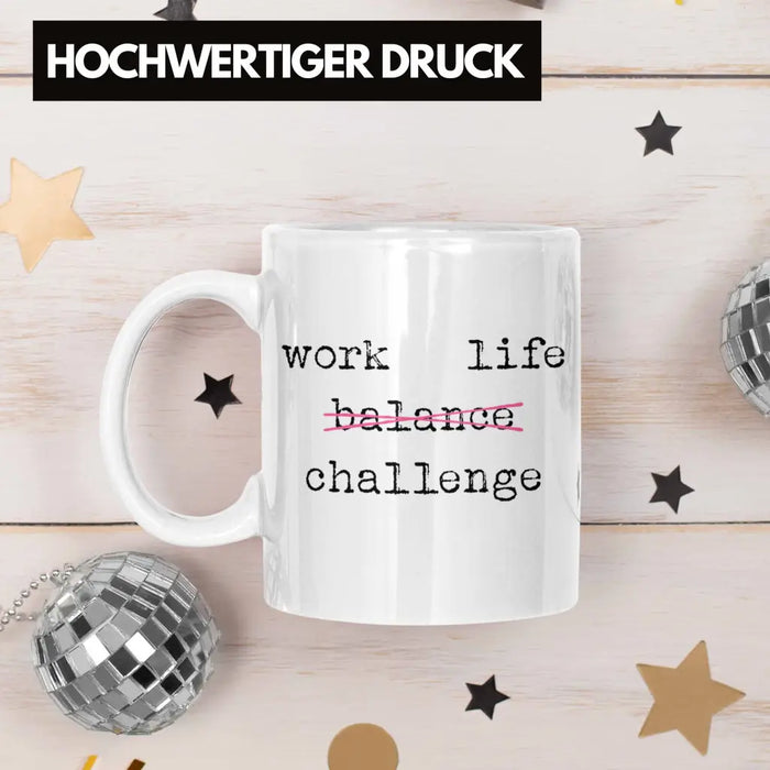 Work Life Challange Tasse mit Spruch Frauen Frau Geschenk Büro Arbeit Kollegin Kollege Geschenk Weiß Trendation