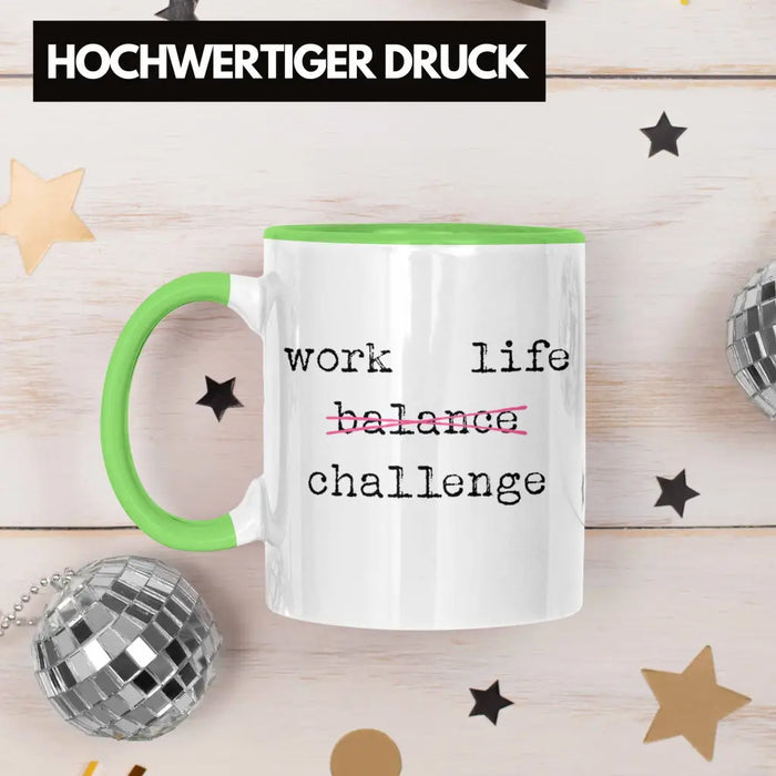 Work Life Challange Tasse mit Spruch Frauen Frau Geschenk Büro Arbeit Kollegin Kollege Geschenk Grün Trendation