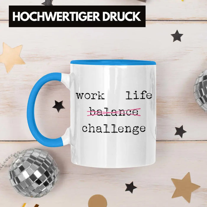 Work Life Challange Tasse mit Spruch Frauen Frau Geschenk Büro Arbeit Kollegin Kollege Geschenk Blau Trendation
