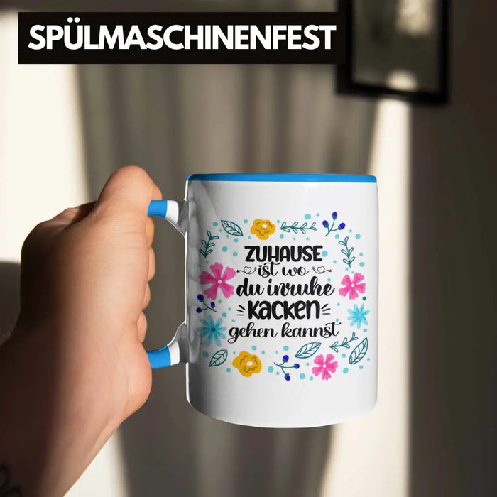 Zuhause Ist Wo Du Inruhe Kacken Gehen Kannst Tasse Geschenk Freundin Geschenkidee Umzug Einzug Blau Trendation