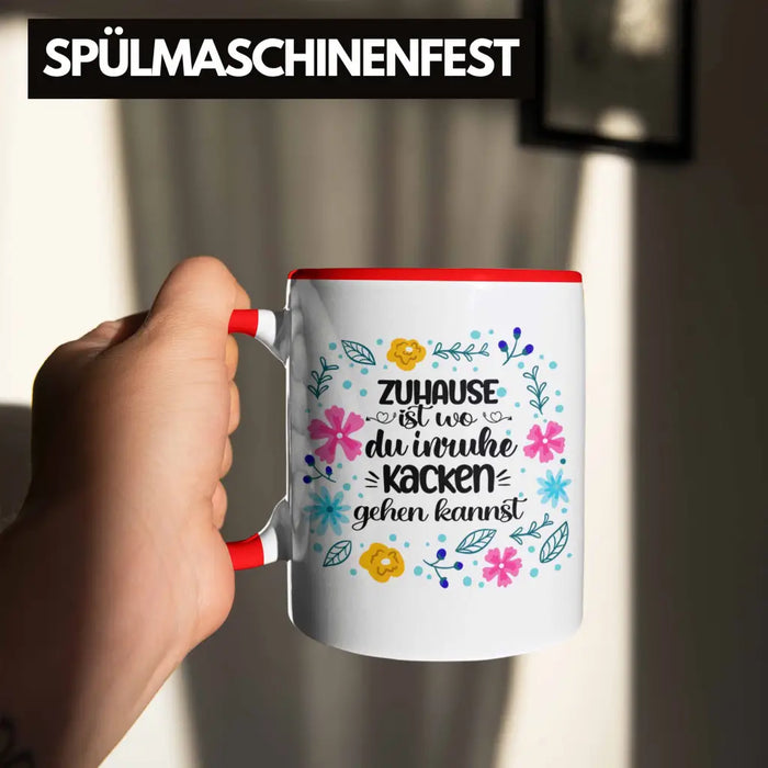 Zuhause Ist Wo Du Inruhe Kacken Gehen Kannst Tasse Geschenk Freundin Geschenkidee Umzug Einzug Rot Trendation