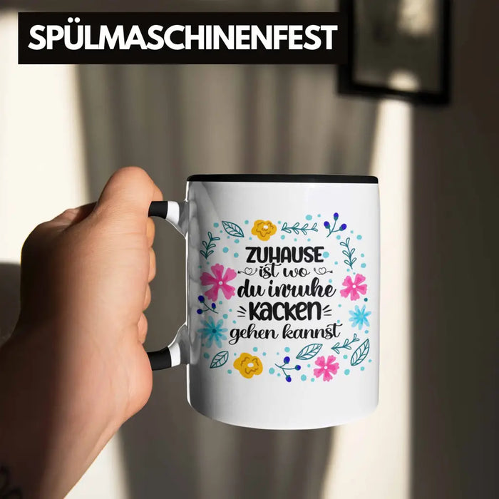 Zuhause Ist Wo Du Inruhe Kacken Gehen Kannst Tasse Geschenk Freundin Geschenkidee Umzug Einzug Trendation