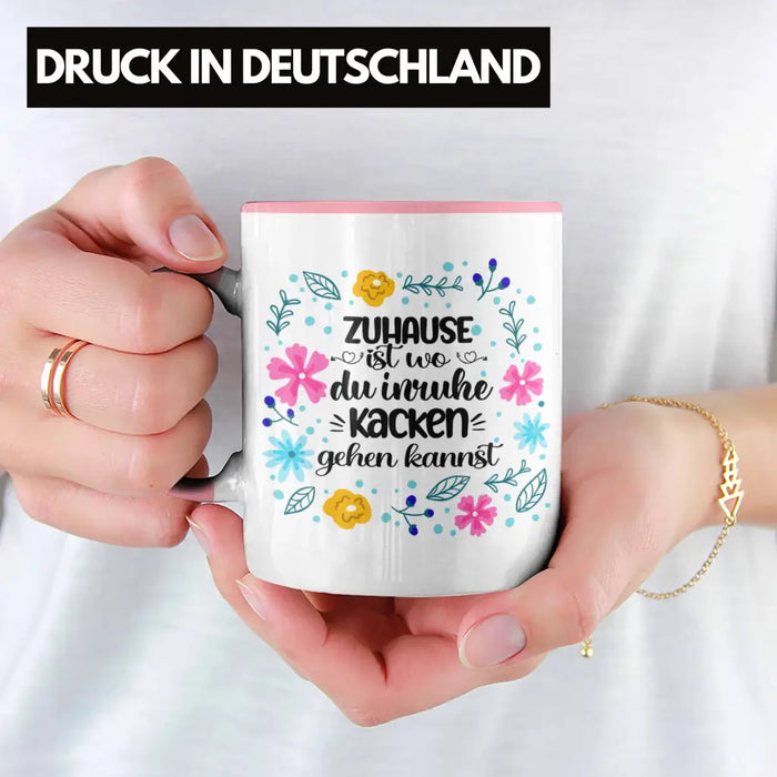 Zuhause Ist Wo Du Inruhe Kacken Gehen Kannst Tasse Geschenk Freundin Geschenkidee Umzug Einzug Rosa Trendation