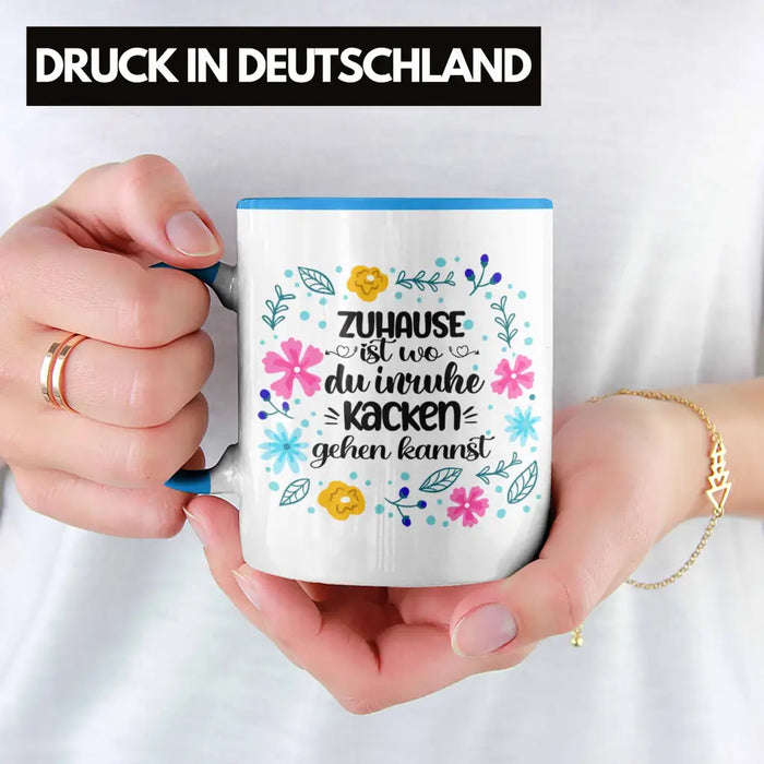 Zuhause Ist Wo Du Inruhe Kacken Gehen Kannst Tasse Geschenk Freundin Geschenkidee Umzug Einzug Blau Trendation