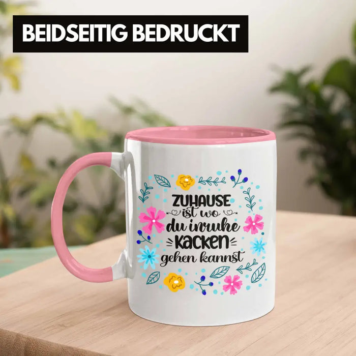 Zuhause Ist Wo Du Inruhe Kacken Gehen Kannst Tasse Geschenk Freundin Geschenkidee Umzug Einzug Rosa Trendation