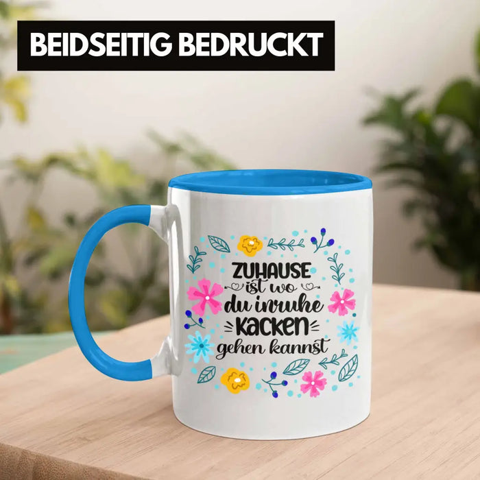 Zuhause Ist Wo Du Inruhe Kacken Gehen Kannst Tasse Geschenk Freundin Geschenkidee Umzug Einzug Blau Trendation