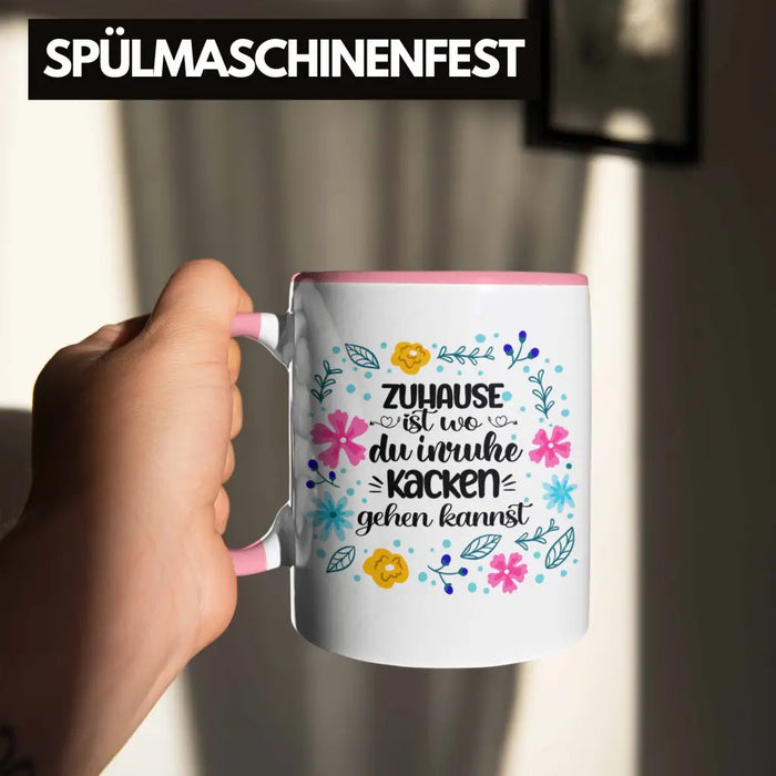 Zuhause Ist Wo Du Inruhe Kacken Gehen Kannst Tasse Geschenk Freundin Geschenkidee Umzug Einzug Rosa Trendation