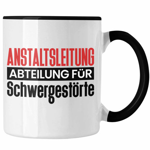 Anstaltsleitung Abteilung für Schwergestörte Chefin Tasse Geschenk Humor Kaffee-Becher Beste Chefin Leitung Trendation