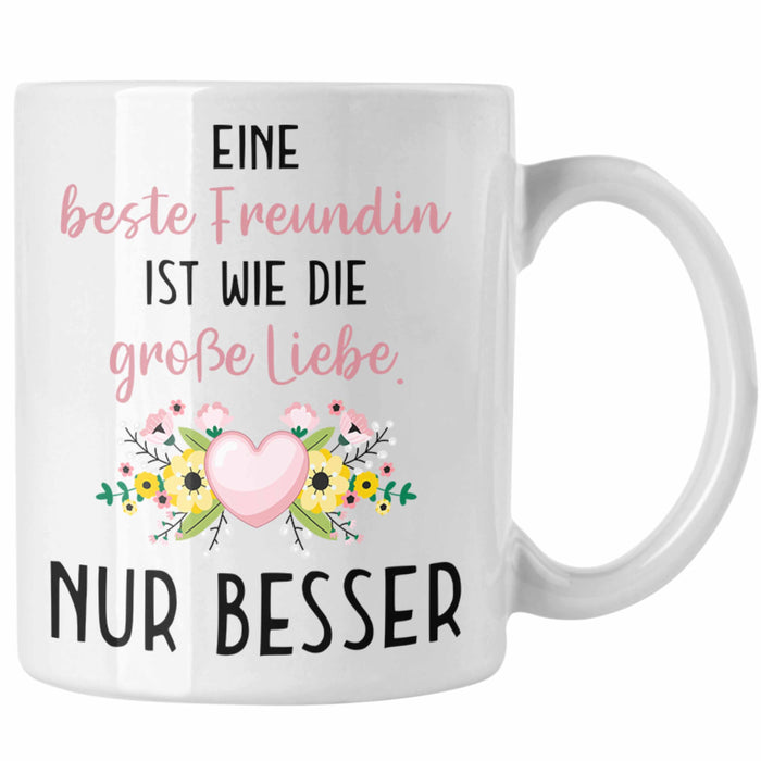 Beste Freundin Tasse Geschenk Geburtstag Aller Beste Freundin BFF Wie die Große Liebe Weiß Trendation
