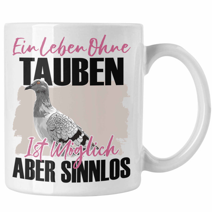 Eule Tasse Geschenk Spruch Tauben Liebhaber Geschenkidee Ein Leben Ohne Tauben Weiß Trendation