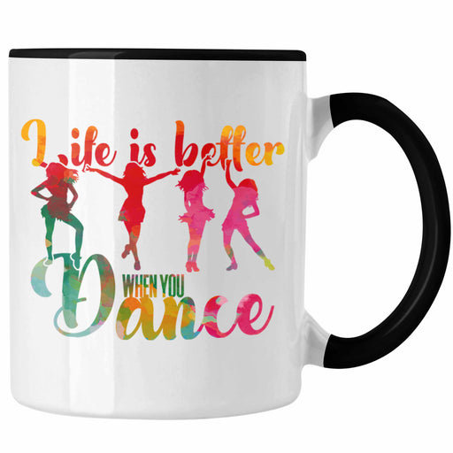 Tanzen Tasse Geschenk für Tänzerin Life Is Better When You Dance Trendation