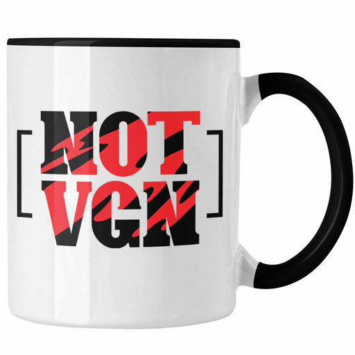 NOT VGN Tasse Geschenk Anti Veganer Geschenkidee Spruch Trendation