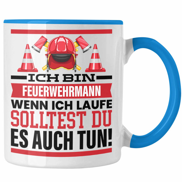 Feuerwehrmann Tasse Geschenk Feuerwehr Spruch Männer Geschenkidee Wenn Ich Renne Solltest Du Es Auch Blau Trendation