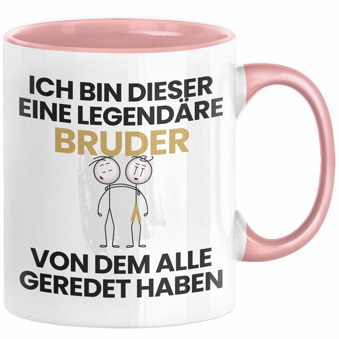 Bruder Geschenk Tasse Lustige Geschenkidee Geburtstag für Bruder Ich Bin Dieser Legendäre Bruder Von Dem Alle Geredet Haben Kaffee-Becher Rosa Trendation