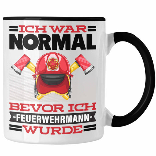Feuerwehrmann Tasse Geschenk Spruch für Feuerwehr Ich War Normal Bevor Ich Feuerwehrmann Wurde Lustig Geschenkidee Trendation