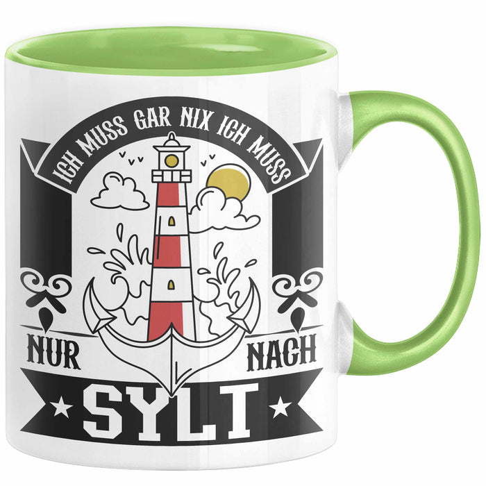 Sylt Tasse Geschenk Ich Muss Gar Nichts Ich Muss Nur Nach Sylt Urlaub Grün Trendation