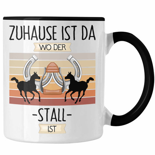 Reiterin Pferde Tasse Geschenk Geschenkidee Lustiger Spruch Zuhause Ist Da Wo Der Stall Ist Trendation